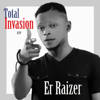 Total Invasion - EP by Er Raizer