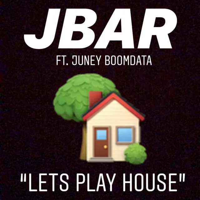 Lets Play House (Fye Fye) [feat. Juney Boomdata]