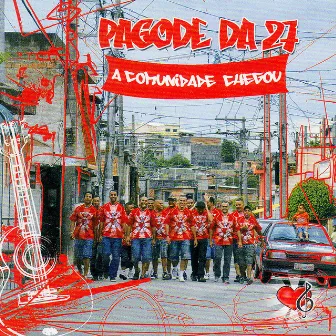 A comunidade chegou by Pagode da 27