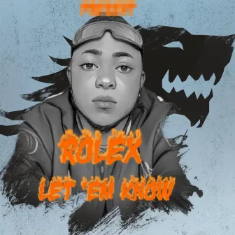 Let 'Em Know by Rolex