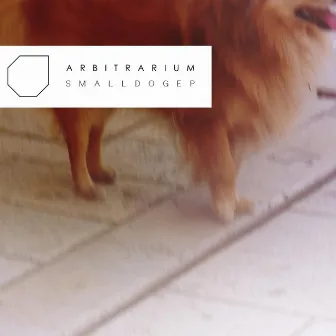 Smalldog EP by Arbitrarium