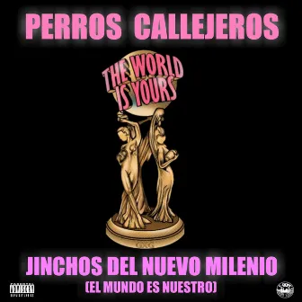 Perros Callejeros -Jinchos del nuevo milenio (El mundo es nuestro) by Cientifico