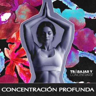 Concentración profunda by Trabajar y Concentrarse