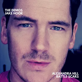 Alexandra Hill / Battlescars - The Demos by Jake Hook