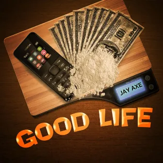 Good LIfe by Jay Axe