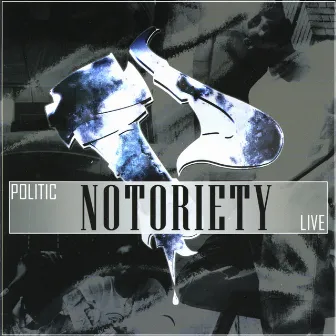 Notoriety by Politic Live