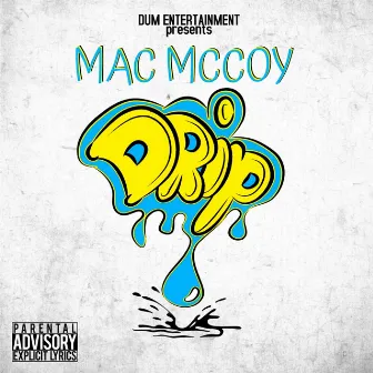 Drip by Mac McCoy