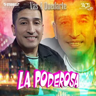 Vas A Quedarte by La Poderosa