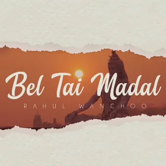 Bel Tai Madal by Rahul Wanchoo