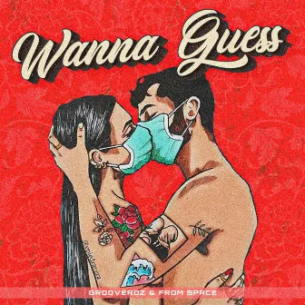 Wanna Guess by Grooveroz