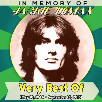 Very Best Of (May 10, 1944 - September 16, 2013) - In Memory Of by Jackie Lomax