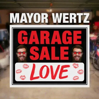 Garage Sale Love by Mayor Wertz