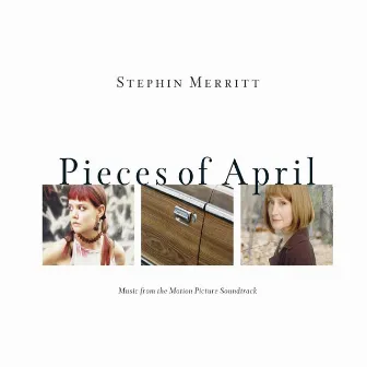 Pieces of April by Stephin Merritt