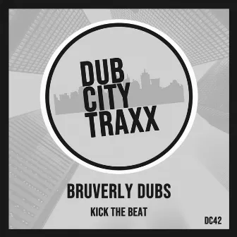 Kick The Beat by Bruverly Dubs