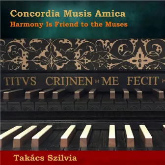 Concordia Musis Amica (Harmony is a Friend to the Muses) by Szilvia Takács