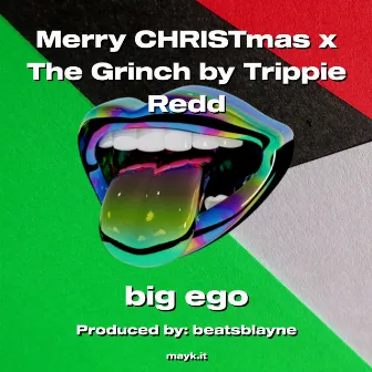 Merry CHRISTmas x The Grinch by Trippie Redd by big ego