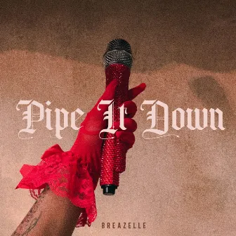 Pipe It Down by Breazelle