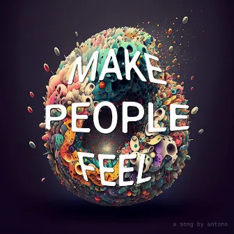 Make people feel by Antono