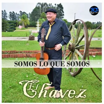 Somos Lo Que Somos by El Chavez