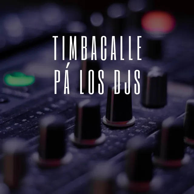 Timbacalle Pá los Djs