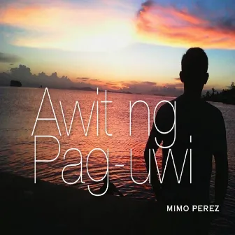 Awit Ng Pag-Uwi by Mimo Perez