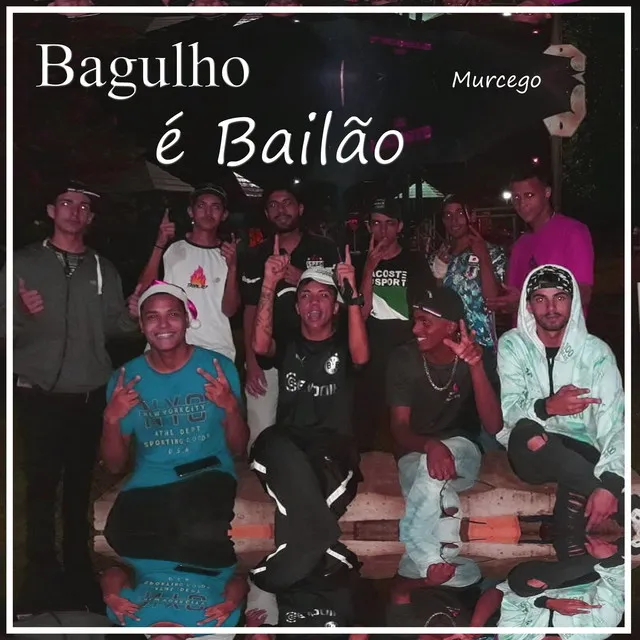 Bagulho é Bailão