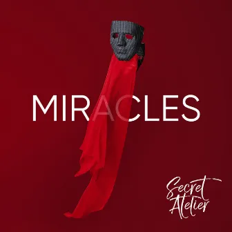 Miracles by Secret Atelier