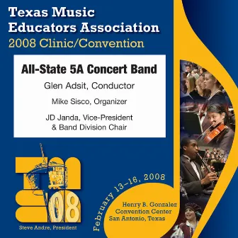 2008 Texas Music Educators Association (TMEA): All-State 5A Concert Band by Glen Adsit