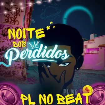 Noite Dos Perdidos by PL No Beat