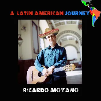 A Latin American Journey by Ricardo Moyano