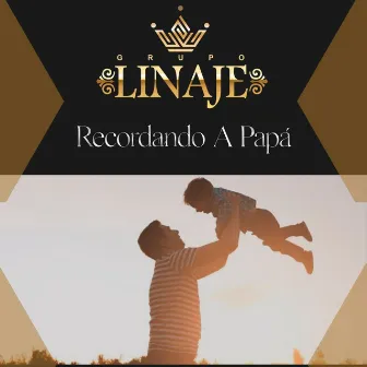 Recordando a Papá by Grupo Linaje