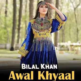 Awal Khyaal by Bilal Khan