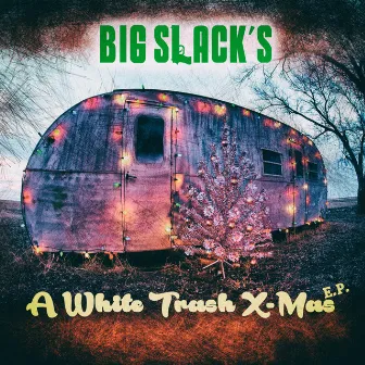 A White Trash X-Mas by Big Slack