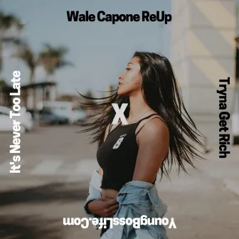 Tryna Get Rich by Wale Capone ReUp