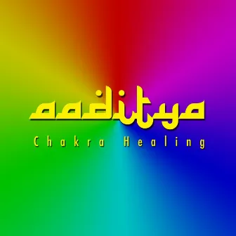 Chakra Healing (Balancing and Tuning) by Aaditya