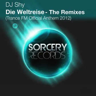 Die Weltreise [Trance FM 2012 Official Anthem] The Remixes by DJ Shy