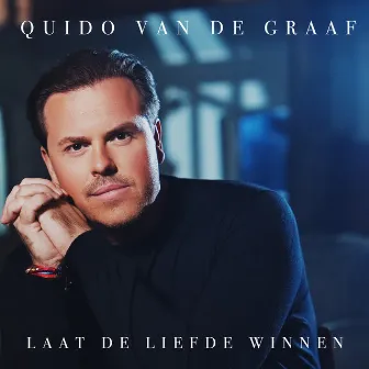 Laat De Liefde Winnen by Quido van de Graaf