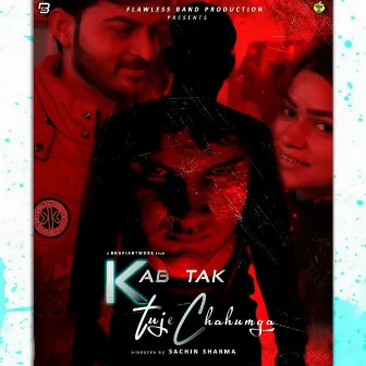 Kab Tak Tuje Chahunga by Sumit Angral