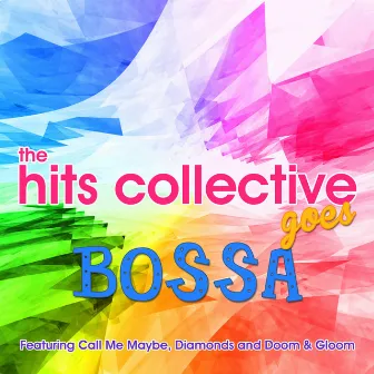 The Hits Collective Goes Bossa by The Hits Collective