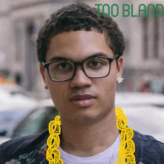 Too Bland by Manny Sachem