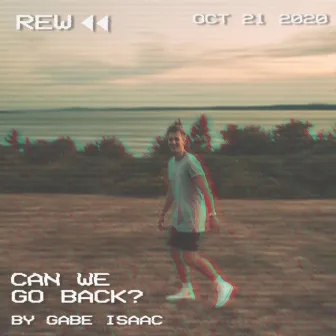 Can We Go Back? by GABE ISAAC