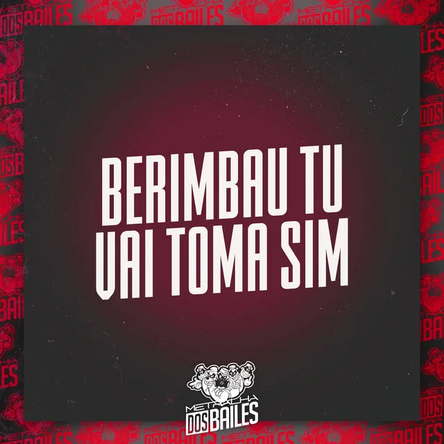 Berimbau Tu Vai Toma Sim