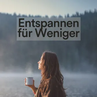 Entspannen für Weniger by Sanfte Klänge