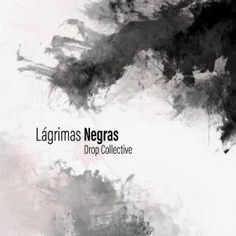 Lágrimas Negras by Drop Collective