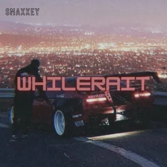 Whilerait by smaxxey