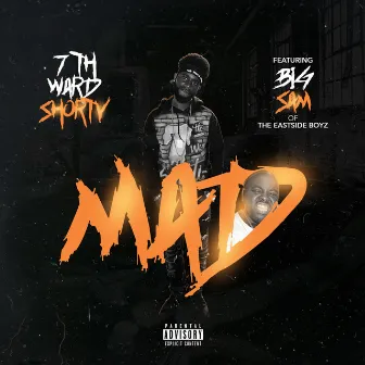 Mad by 7th Ward Shorty