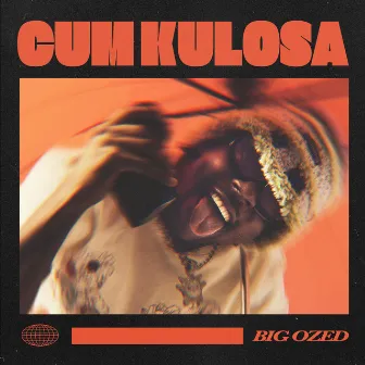 CUM KULOSA (freestyle) by Big Ozed