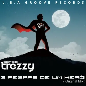 3 Regras de um Herói (Original Mix) by Sergio Trezzy