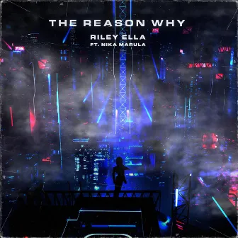 The Reason Why by Riley Ella