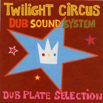 Dub Plate Selection by Twilight Circus Dub Sound System